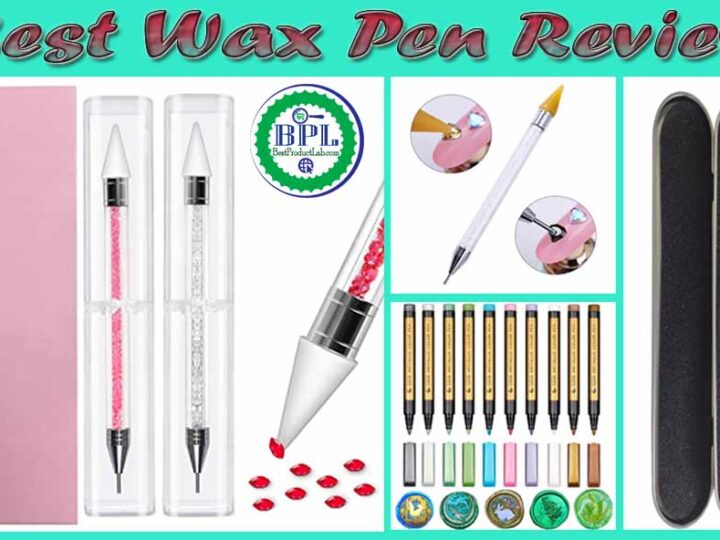 10 Best Wax Pen Review of 2023
